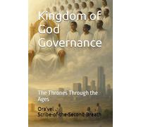 Kingdom of God Governance: The Thrones Through the Ages (THE ASSEMBLY(tm))