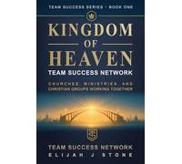 Kingdom of Heaven - Team Success Network: Churches, Ministries & Christian Groups Working Together ("Team Success" Series)