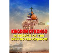 Kingdom of Kongo: In Search of the Destroyed Kingdom