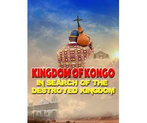 Kingdom of Kongo: In Search of the Destroyed Kingdom