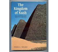 Kingdom of Kush: The Napatan and Meroitic Empires
