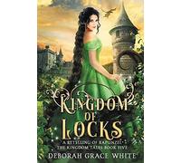 Kingdom of Locks: A Retelling of Rapunzel: 5 (The Kingdom Tales)