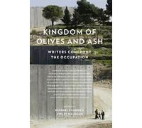 Kingdom of Olives and Ash: Writers Confront the Occupation