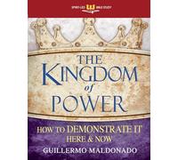Kingdom Of Power (Spirit-Led Bible Study): How to Demonstrate It Here and Now