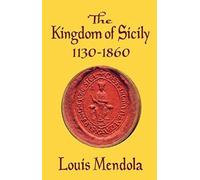 Kingdom of Sicily 1130-1860, Paperback by Mendola, Louis, Brand New, Free P&P...