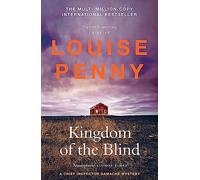 Kingdom of the Blind: (A Chief Inspector Gamache Mystery Book 14): thrilling and page-turning crime fiction from the author of the bestselling Inspector Gamache novels