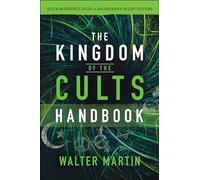 Kingdom of the Cults Handbook: Quick Reference Guide to Alternative Belief Systems