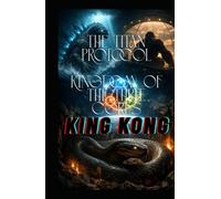 KINGDOM OF THE THREE CORES: The Titan Protocol - KING KONG (The Titan Protocol (By Tajirul Sk))