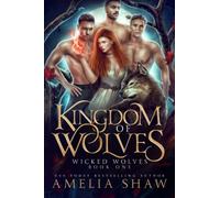 Kingdom of Wolves: A paranormal reverse harem romance (Wicked Wolves)