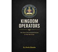 Kingdom Operators: How Jesus Trains Disciplined Disciples for Real-World Ops