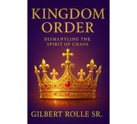 KINGDOM ORDER: Dismantling the Spirit of Chaos