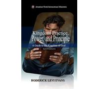Kingdom Practice, Power, and Principle: A Guide to the Kingdom of God: 5 (Kingdom Discipleship)