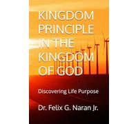 KINGDOM PRINCIPLE IN THE KINGDOM OF GOD: Discovering Life Purpose