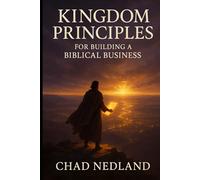 Kingdom Principles for Building a Biblical Business