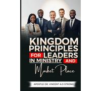 KINGDOM PRINCIPLES FOR LEADERS IN MINISTRY AND THE MARKETPLACE