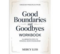 Kingdom Principles From Good Boundaries And Goodbyes: Illuminated path To Original Book Knowledge