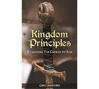 Kingdom Principles: Qualifying the Church To Rise