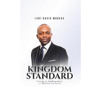 Kingdom Standard: Living as Ambassadors of Heaven on Earth