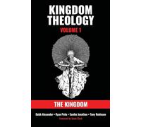 Kingdom Theology: Volume 1: The Kingdom: Volume 1: The Kingdom: Volume 1: The Kingdom
