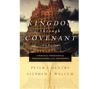 Kingdom through Covenant: A Biblical-Theological Understanding of the Covenants (Second Edition)