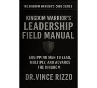 Kingdom Warrior Series: Field Guide: 8 (Kingdom Warrior Brotherhood: A Blueprint for A Global Men’s Movement)