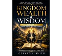 KINGDOM WEALTH & WISDOM: Mastercourse Textbook · Workbook · Study Guide · Life Planner