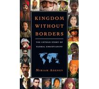 Kingdom Without Borders - The Untold Story of Global Christianity