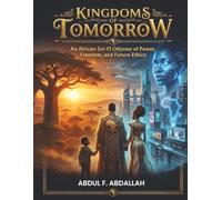 Kingdoms of Tomorrow: An African Sci-Fi Odyssey of Power, Freedom, and Future Ethics