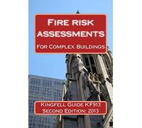 Kingfell Guide KF913 - Second edition: Fire risk assessments for complex buildings: 2 (Kingfell Guides)