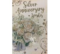 Kingfisher Cards Ltd Silver Anniversary Wishes Card, White Rose Bouquet Design with Metallic Foil Accents, 25th Wedding Anniversary Greeting