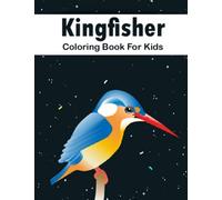 Kingfisher Coloring Book For Kids: cute & unique Kingfisher coloring book. Great Gift for Boys & Girls, kids ages 4 to 12.