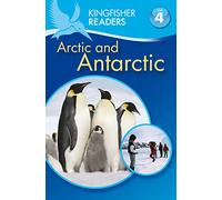 Kingfisher Readers: Arctic and Antarctic (Level 4: Reading Alone) (Kingfisher Readers, 45)