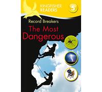 Kingfisher Readers: Record Breakers - The Most Dangerous (Level 5: Reading Fluently) (Kingfisher Readers, 49)