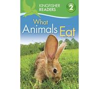 Kingfisher Readers: What Animals Eat (Level 2: Beginning to Read Alone) (Kingfisher Readers, 22)