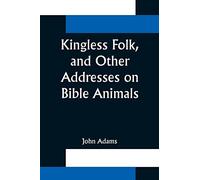 Kingless Folk, and Other Addresses on Bible Animals