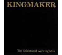 KINGMAKER - The Celebrated Working Man