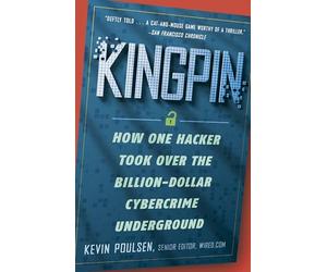Kingpin: How One Hacker Took Over the Billion-Dollar Cybercrime Underground