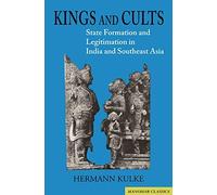 Kings and Cults: State Formation and Legitimation in India and Southeast Asia (Perspectives in History)