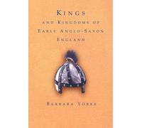 Kings and Kingdoms of Early Anglo-Saxon England