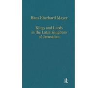 Kings and Lords in the Latin Kingdom of Jerusalem: 437 (Variorum Collected Studies)