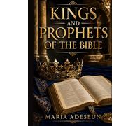 Kings and Prophets of The Bible (Bible Reference Books)