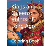 Kings and Queens: Rulers of Long Ago