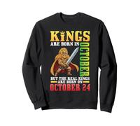 Kings Are Born In Oct The Real Kings Are Born On October 24 Sweatshirt
