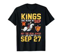 Kings are Born in Sep But The Real Kings are Born On Sep 27 T-Shirt