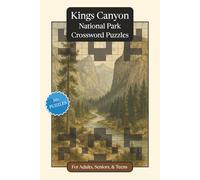 Kings Canyon National Park Crossword Puzzles: Crossword Puzzles with Easy to Read Print about Kings Canyon National Park, Nature, Wildlife and More | ... Relaxation (National Parks Crossword Puzzles)