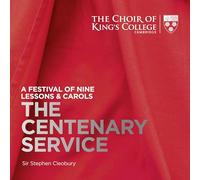 King's College Choir Cambridge - A Festival Of Nine Lessons & Carols: The Centenary Service