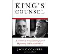 King's Counsel: A Memoir of War, Espionage, and Diplomacy in the Middle East
