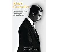 King's Counsellor: Abdication and War: the Diaries of Sir Alan Lascelles