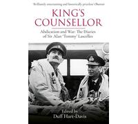 King's Counsellor: Abdication and War: the Diaries of Sir Alan Lascelles edited by Duff Hart-Davis