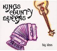 Kings County Queens - Big Ideas